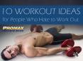 10 Workout Ideas for People Who Hate to Work Out PowerPoint PPT Presentation