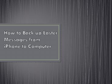 How to Back up Easter Messages from iPhone to Computer
