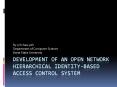 Development of an open network Hierarchical Identity-Based Access Control System PowerPoint PPT Presentation