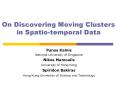 On Discovering Moving Clusters in Spatio-temporal Data PowerPoint PPT Presentation
