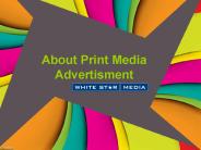 About Print Media Advertisement - White Star Media