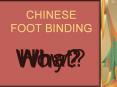 CHINESE FOOT BINDING PowerPoint PPT Presentation