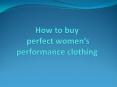 How to buy perfect women’s performance clothing