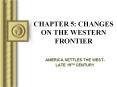 CHAPTER 5: CHANGES ON THE WESTERN FRONTIER PowerPoint PPT Presentation