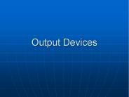 Output Devices