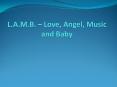 L.A.M.B. – Love, Angel, Music and Baby (1) PowerPoint PPT Presentation