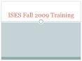 ISES Fall 2009 Training PowerPoint PPT Presentation
