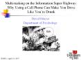 Multi-tasking on the Information Super Highway: Why Using a Cell Phone Can Make You Drive Like You PowerPoint PPT Presentation