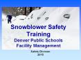 Snowblower Safety Training Denver Public Schools Facility Management PowerPoint PPT Presentation