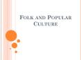 Folk and Popular Culture PowerPoint PPT Presentation