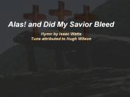 Alas! and Did My Savior Bleed