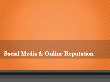 Social media and online reputation