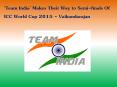 ‘Team India’ Makes Their Way to Semi-finals of ICC World Cup 2015 - Vaikundarajan PowerPoint PPT Presentation