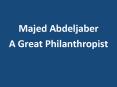 Majed Abdeljaber -A Great Philanthropist PowerPoint PPT Presentation