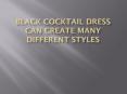 Black Cocktail Dress Can Create Many Different Styles PowerPoint PPT Presentation