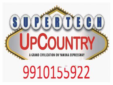 Supertech Upcountry Resale 9910155922 , Plots Yamuna Expressway