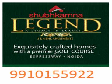 Shubhkamna Legend Resale 9910155922 , Flats Noida