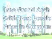 Ireo Grand Arch Wih Best Resale Price in Gurgaon
