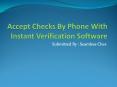 Accept Checks By Phone With Instant Verification Software PowerPoint PPT Presentation