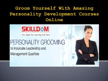 Groom Yourself With Amazing Personality Development Courses Online