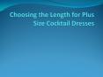 Choosing the Length for Plus Size Cocktail Dresses PowerPoint PPT Presentation