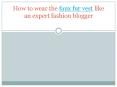 How to wear the faux fur vest like an expert fashion blogger PowerPoint PPT Presentation