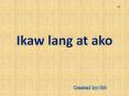 ikaw lang at ako PowerPoint PPT Presentation