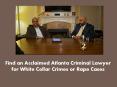 Find an Acclaimed Atlanta Criminal Lawyer for White Collar Crimes or Rape Cases PowerPoint PPT Presentation
