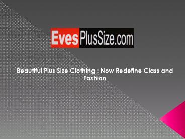 Beautiful Plus Size Clothing : Now Redefine Class and Fashion