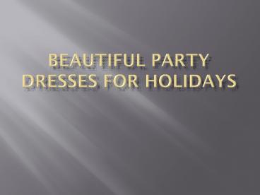 Beautiful Party Dresses for Holidays