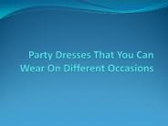 Party Dresses That You Can Wear On Different Occasions