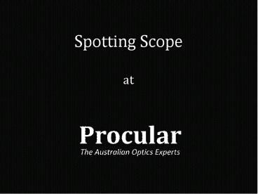Procular Australia - Best Spotting Scope Prices Online