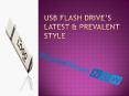 USB Flash Drive’s Latest & Prevalent Style