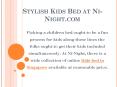 Stylish Kids Beds at Ni-Night in Singapore PowerPoint PPT Presentation
