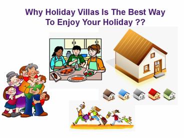Why Holiday Villas Is The Best Way To Enjoy Your Holiday ?