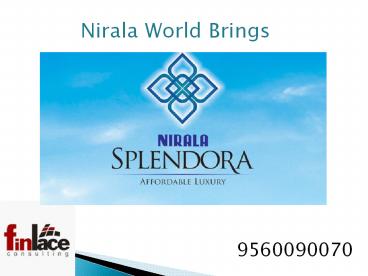 Nirala Splendora 2/3 bhk Apartments Noida Extension  Call @ 9560090070