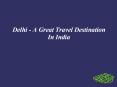Delhi - A Great Travel Destination  In India PowerPoint PPT Presentation