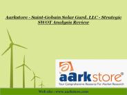 Aarkstore - Saint-Gobain Solar Gard, LLC - Strategic SWOT Analysis Review