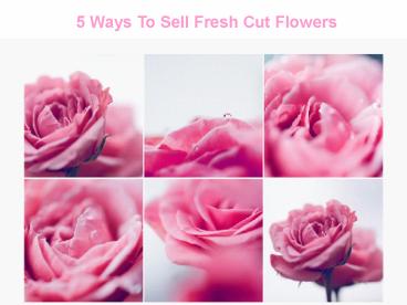5 Ways To Sell Fresh Cut Flowers