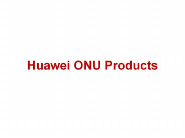 Huawei ONU Products