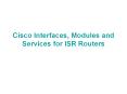 Cisco Interfaces, Modules and Services for ISR Routers PowerPoint PPT Presentation