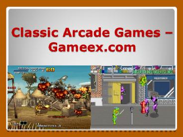 Classic Arcade Games – Gameex.com
