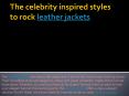 The celebrity inspired styles to rock leather jackets PowerPoint PPT Presentation