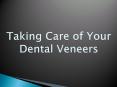 Taking Care of Your Dental Veneers PowerPoint PPT Presentation