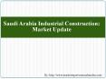 Saudi Arabia Industrial Construction: Market Update PowerPoint PPT Presentation