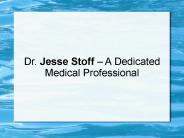 Dr. Jesse Stoff – A Dedicated Medical Professional
