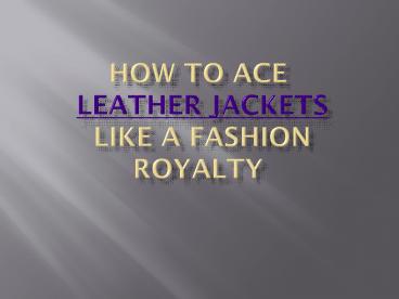 How to ace leather jackets like a Fashion royalty