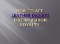 How to ace leather jackets like a Fashion royalty PowerPoint PPT Presentation