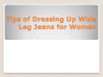 Tips of Dressing Up Wide Leg Jeans for Women PowerPoint PPT Presentation