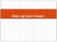 Wide Leg Jeans Freewill PowerPoint PPT Presentation